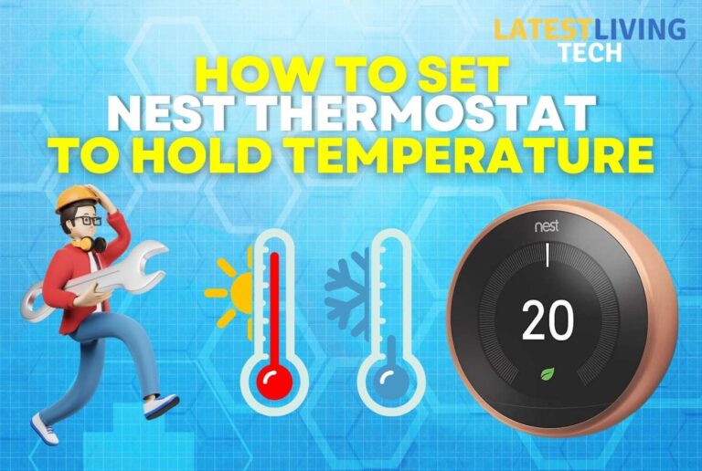 How To Set Nest Thermostat To Hold Temperature  – 3 Simple Ways