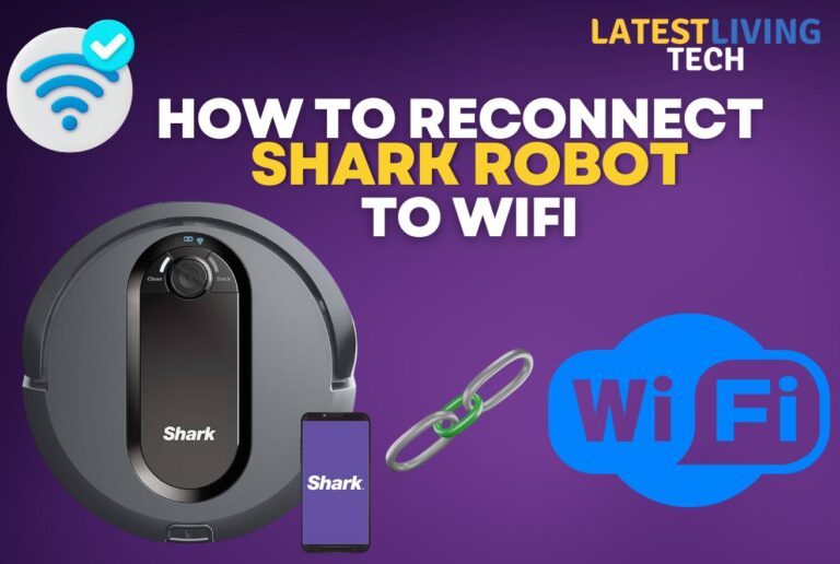 How To Reconnect Shark Robot To Wifi – User Guide 2024